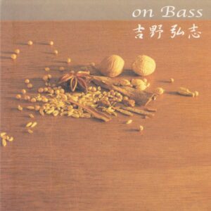 On Bass／吉野弘志