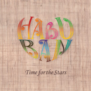 Time For The Stars / HABUBAN
